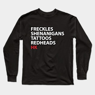 Freckles, Shenanigans, Tattoos, Redheads, HK Long Sleeve T-Shirt